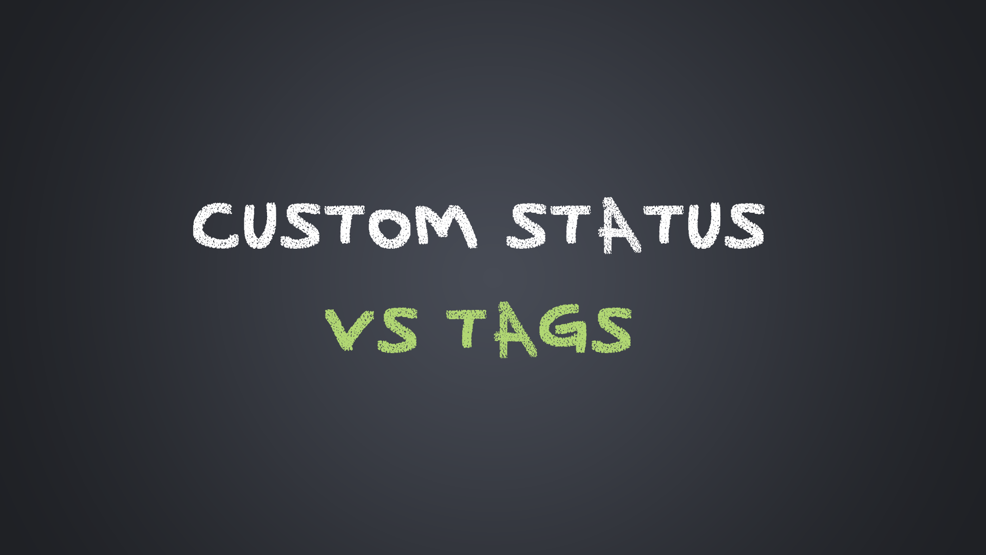 Custom Status VS Tags