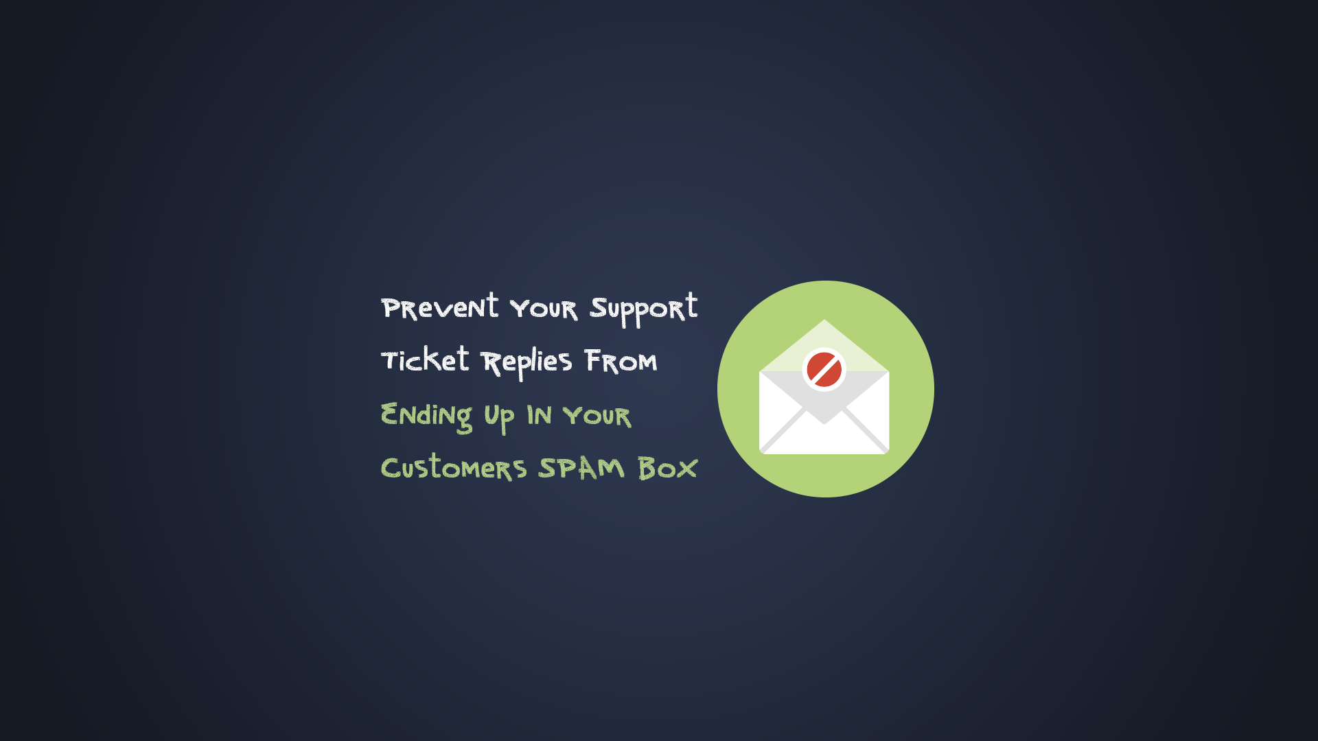 Prevent Your Support Ticket Replies From Ending Up In Your Customers SPAM Box