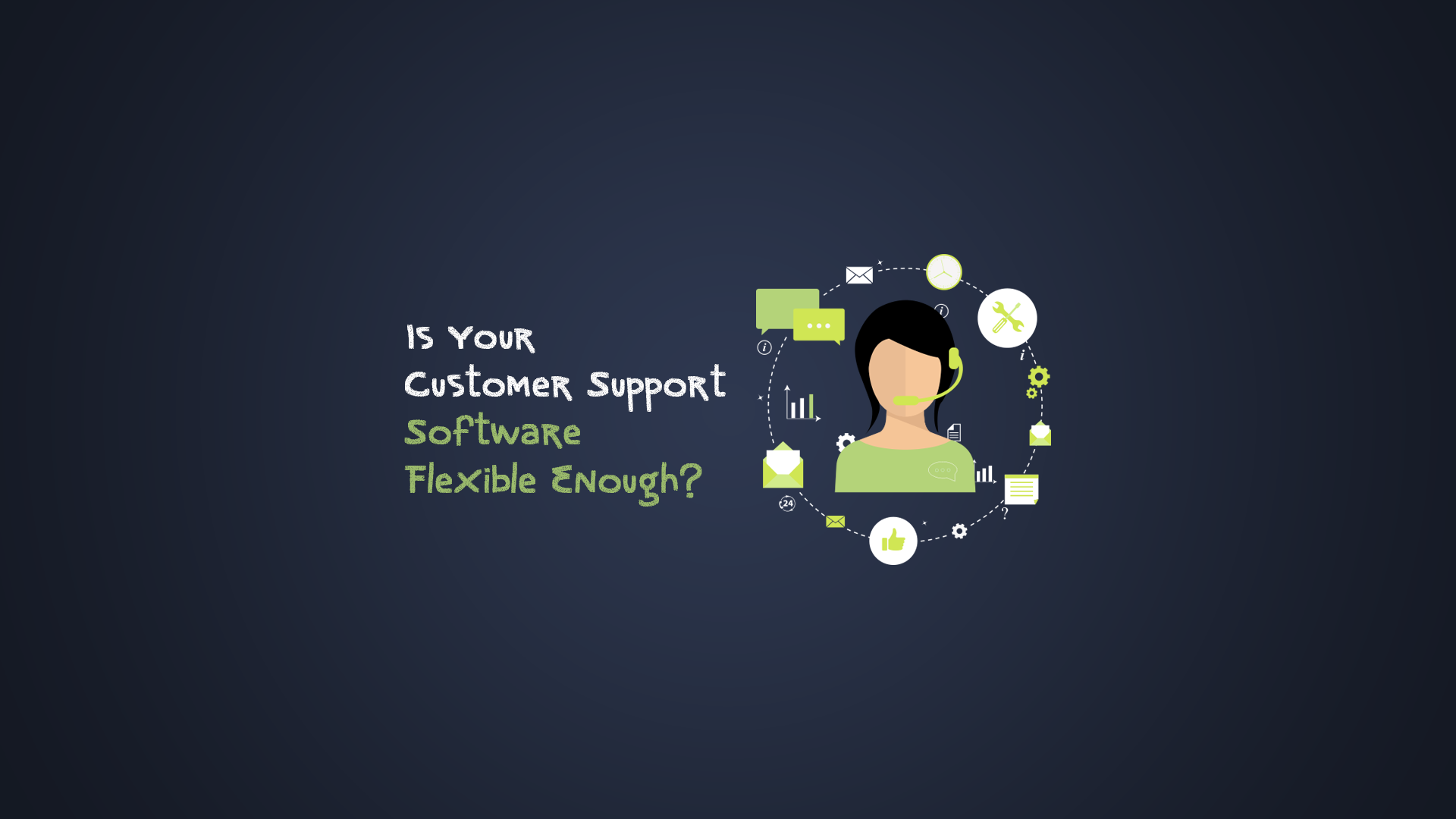 Is Your Customer Support Software Flexible Enough?