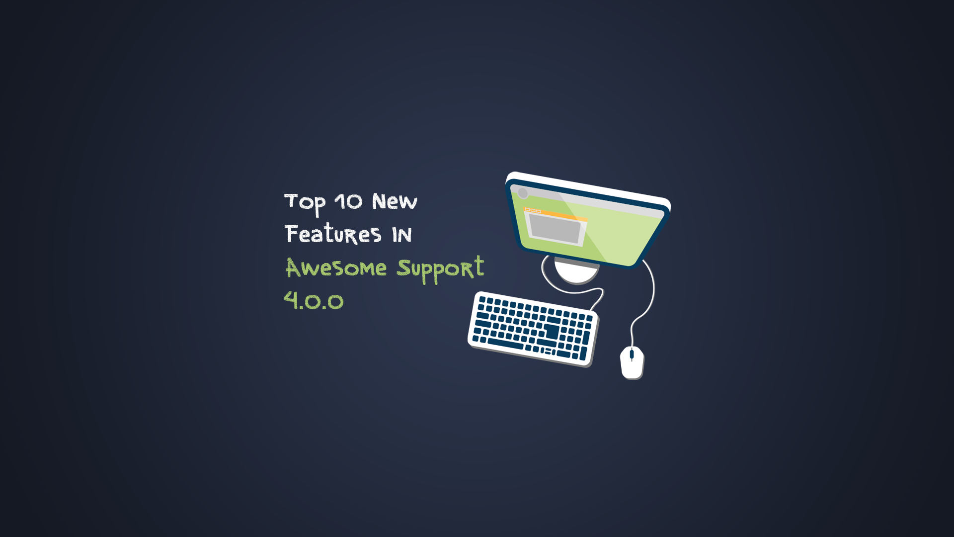 Top 10 New Features In Awesome Support 4.0.