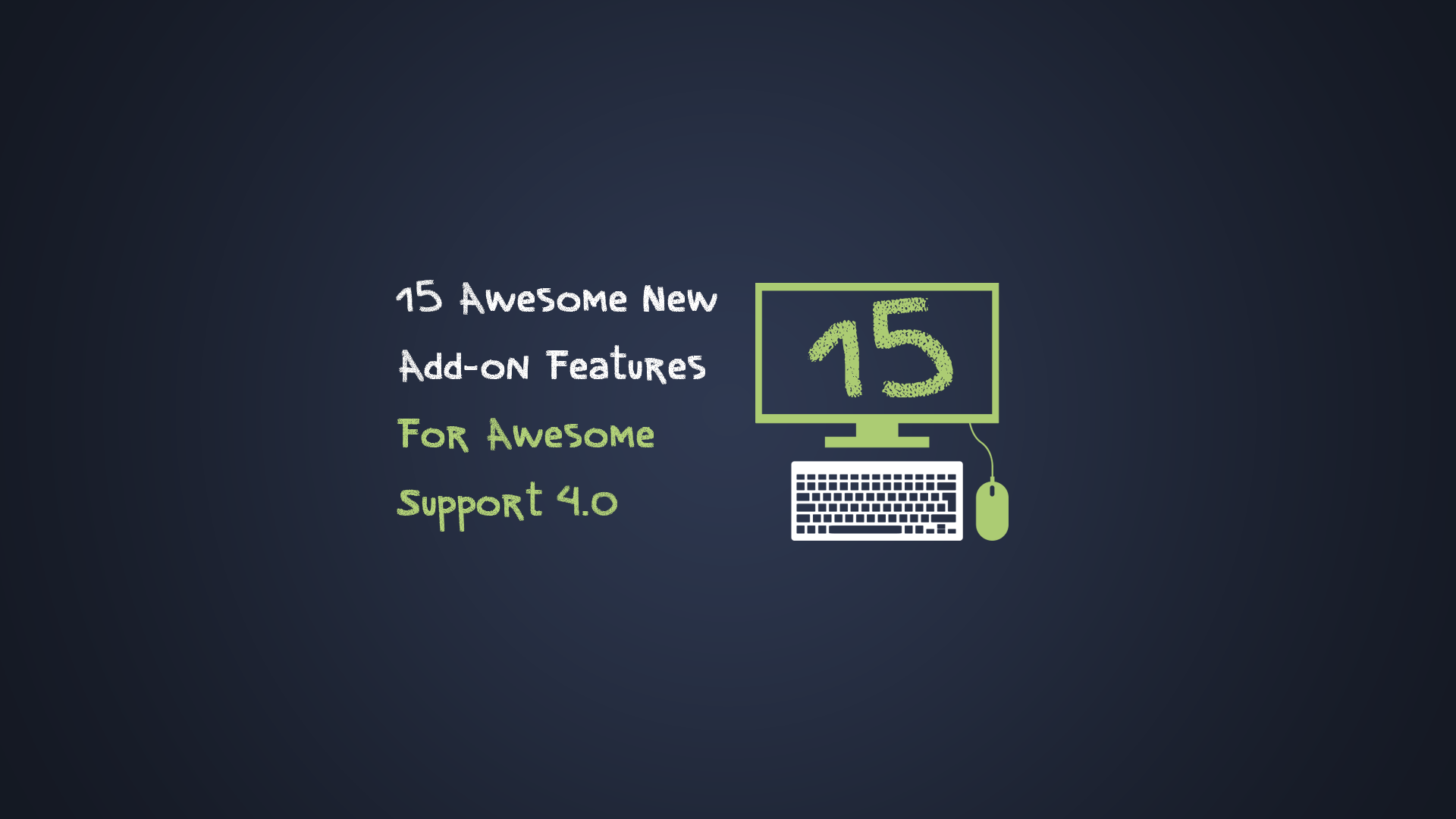 15+ Awesome New Add-on Features For Awesome Support