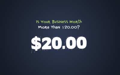 Is Your Business Worth More Than $20.00?