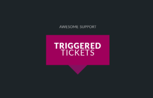 Triggered Tickets add-on